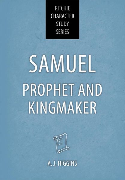 Produktbild: Samuel: Prophet and Kingmaker (Ritchie Character Study Series, #1)