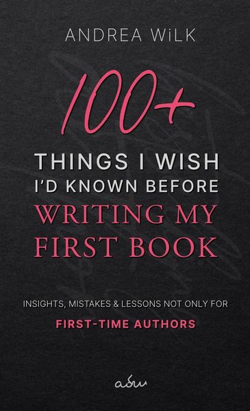 Produktbild: 100+ Things I Wish I'd Known Before Writing My First Book. (Becoming A Bestselling Author, #2)