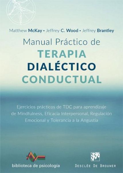 Produktbild: Manual pr&aacute;ctico de terapia dial&eacute;ctico conductual : ejercicios pr&aacute;cticos de TDC para aprendizaje de mindfulness, eficacia interpersonal, regulaci&oacute;n emo