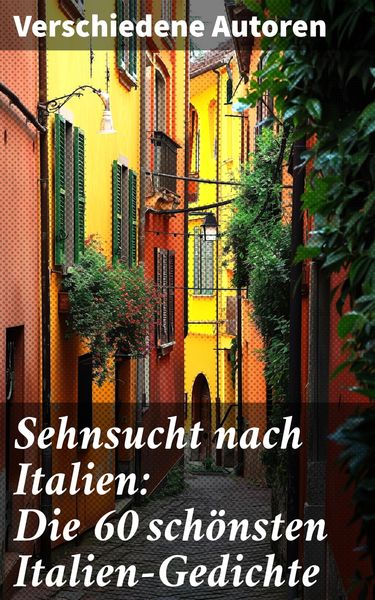 Produktbild: Sehnsucht nach Italien: Die 60 sch&ouml;nsten Italien-Gedichte