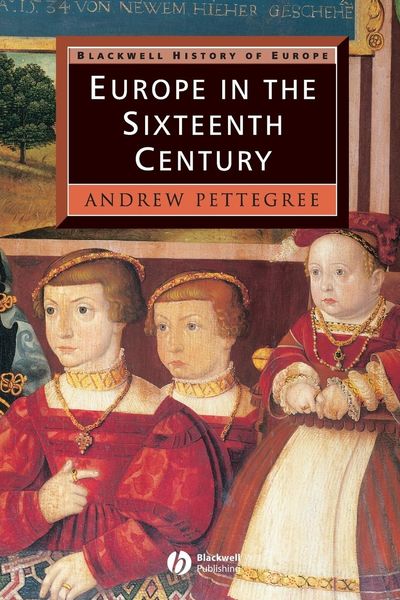 Pettegree: Europe in the Sixteenth Centur