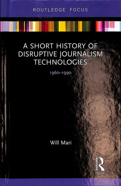 Produktbild: A Short History of Disruptive Journalism Technologies