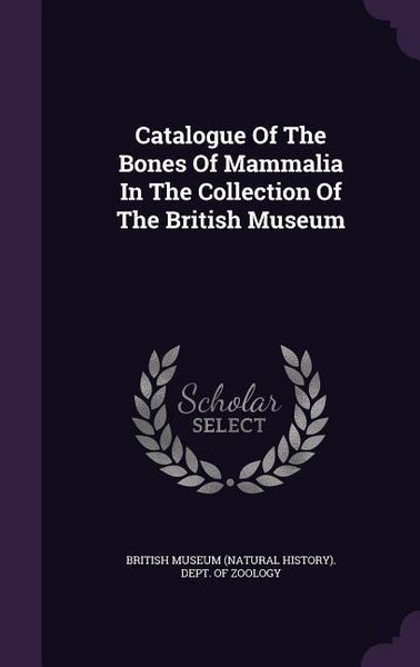 Produktbild: Catalogue Of The Bones Of Mammalia In The Collection Of The British Museum