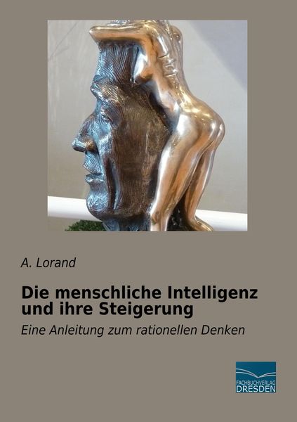 Die menschliche Intelligenz und ihre Steigerung, Taschenbuch von A. Lorand, Fachbuchverlag Dresden, 9783961690404