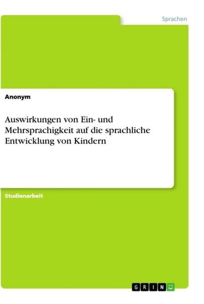 Produktbild: Auswirkungen von Ein- und Mehrsprachigkeit auf die sprachliche Entwicklung von Kindern