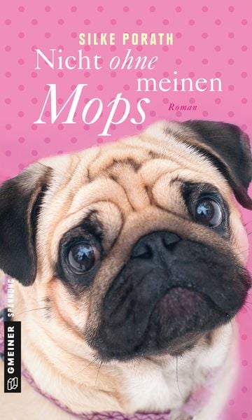 Nicht ohne meinen Mops, Taschenbuch von Silke Porath, Gmeiner-Verlag, 978-3-8392-2240-9