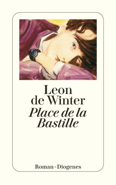 Place de la Bastille, Taschenbuch von Leon de Winter, Diogenes Verlag AG, 978-3-257-23669-9