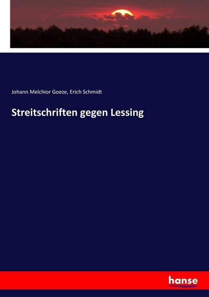 Streitschriften gegen Lessing, Taschenbuch von Johann Melchior Goeze , Erich Schmidt, Hansebooks, 9783743392847
