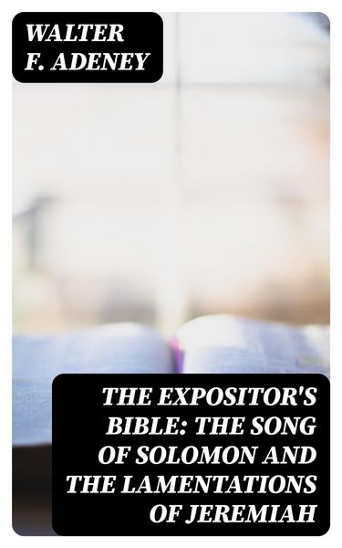 Produktbild: The Expositor's Bible: The Song of Solomon and the Lamentations of Jeremiah