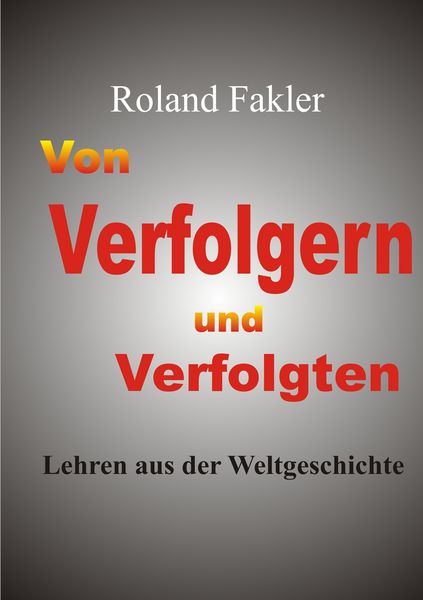 Von Verfolgern und Verfolgten, Taschenbuch von Roland Fakler, BoD – Books on Demand, 9783744899031