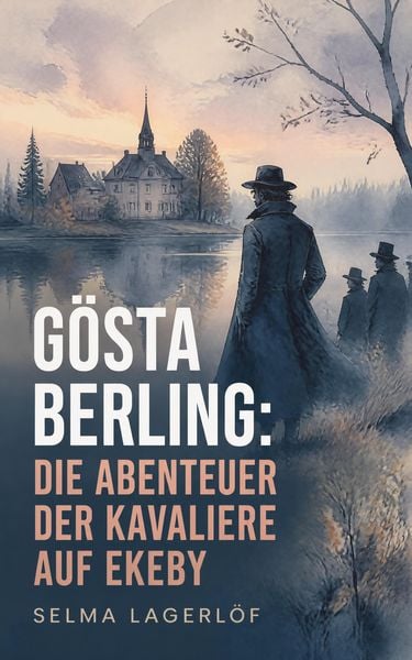 Produktbild: G&ouml;sta Berling: Die Abenteuer der Kavaliere auf Ekeby