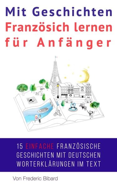 Produktbild: Mit Geschichten Franz&ouml;sich lernen f&uuml;r Anf&auml;nger (Franz&ouml;sisch f&uuml;r Anf&auml;nger, #2)