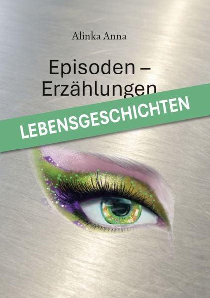 Episoden - Erzählungen, Gebundene Ausgabe von Alinka Anna, Verlagshaus Schlosser, 978-3-7581-0245-5