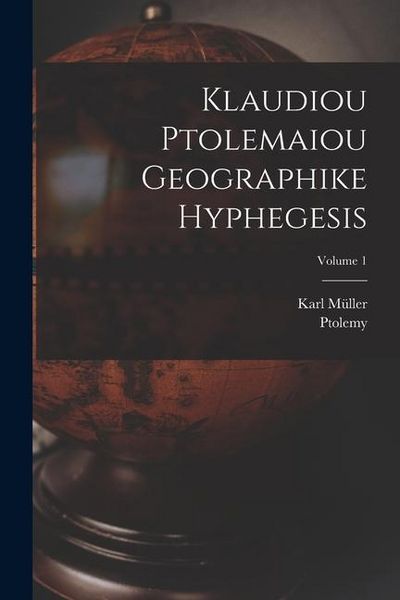 Produktbild: Klaudiou Ptolemaiou Geographike Hyphegesis; Volume 1