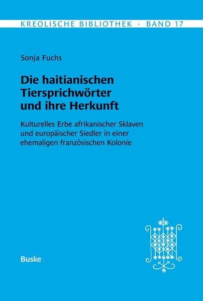 Die haitianischen Tiersprichwörter und ihre Herkunft, Taschenbuch von Sonja Fuchs, Buske, H, 9783967696509