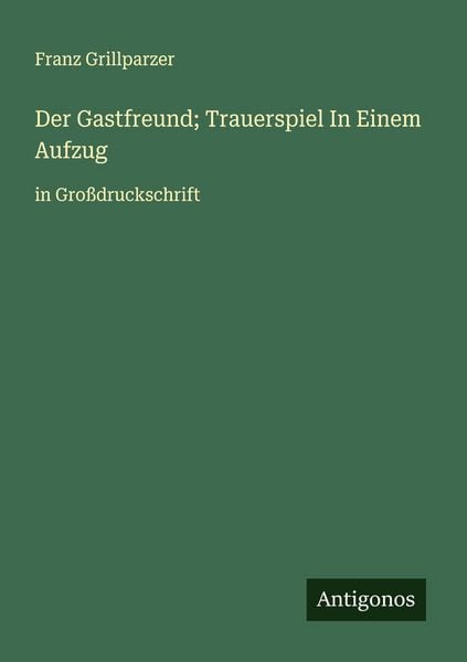 Produktbild: Der Gastfreund; Trauerspiel In Einem Aufzug