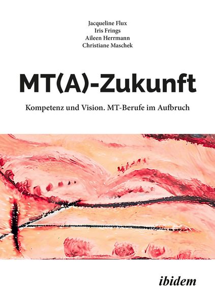 Produktbild: MT(A)-Zukunft: Kompetenz und Vision. MT-Berufe im Aufbruch