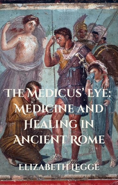 Produktbild: The Medicus' Eye: Medicine and Healing in Ancient Rome