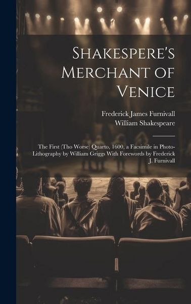 Produktbild: Shakespere's Merchant of Venice; the First (tho Worse) Quarto, 1600, a Facsimile in Photo-lithography by William Griggs With Forewords by Frederick J.
