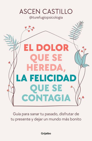 Produktbild: El Dolor Que Se Hereda, La Felicidad Que Se Contagia / A Pain That Is Inherited, a Happiness That Is Contagious