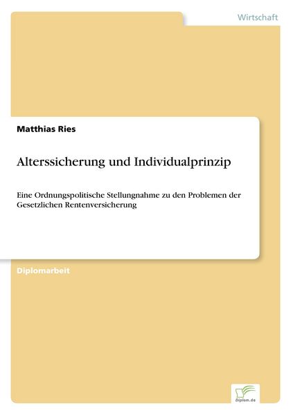 Alterssicherung und Individualprinzip, Taschenbuch von Matthias Ries, GRIN, 9783838602479