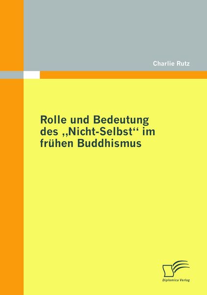 Produktbild: Rolle und Bedeutung des "Nicht-Selbst" im fr&uuml;hen Buddhismus