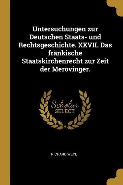Produktbild: Untersuchungen Zur Deutschen Staats- Und Rechtsgeschichte. XXVII. Das Fr&auml;nkische Staatskirchenrecht Zur Zeit Der Merovinger.