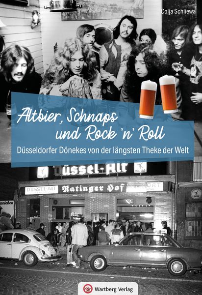 Düsseldorfer Dönekes von der längsten Theke der Welt, Gebundene Ausgabe von Colja Schliewa, Wartberg Verlag, 978-3-8313-3713-2