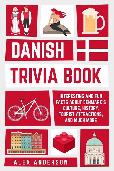 Produktbild: Danish Trivia Book: Interesting and Fun Facts About Danish Culture, History, Tourist Attractions, and Much More (Scandinavian Trivia Books, #2)