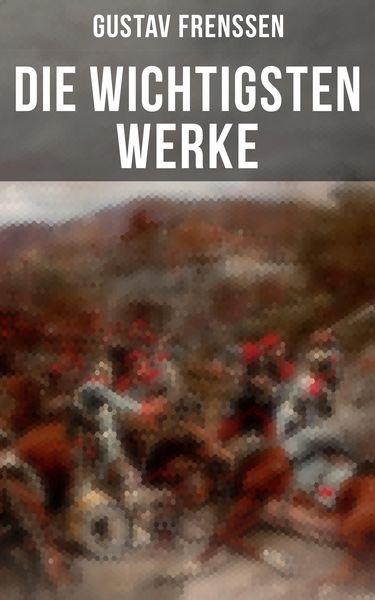 Produktbild: Die wichtigsten Werke von Gustav Frenssen