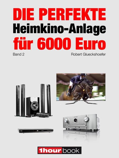 Produktbild: Die perfekte Heimkino-Anlage f&uuml;r 6000 Euro (Band 2)