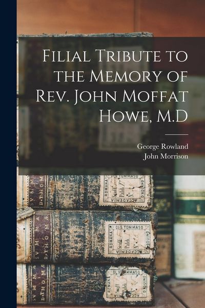 Produktbild: Filial Tribute to the Memory of Rev. John Moffat Howe, M.D