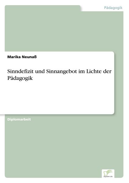 Sinndefizit und Sinnangebot im Lichte der Pädagogik, Taschenbuch von Marika Neunass, GRIN, 9783838619446