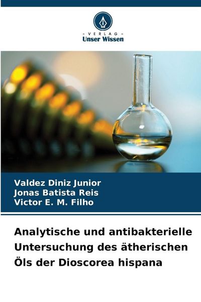 Produktbild: Analytische und antibakterielle Untersuchung des &auml;therischen &Ouml;ls der Dioscorea hispana