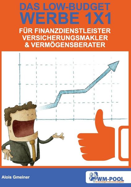 Produktbild: Low Budget Werbe 1x1 f&uuml;r Finanzdienstleister, Versicherungsmakler und Verm&ouml;gensberater