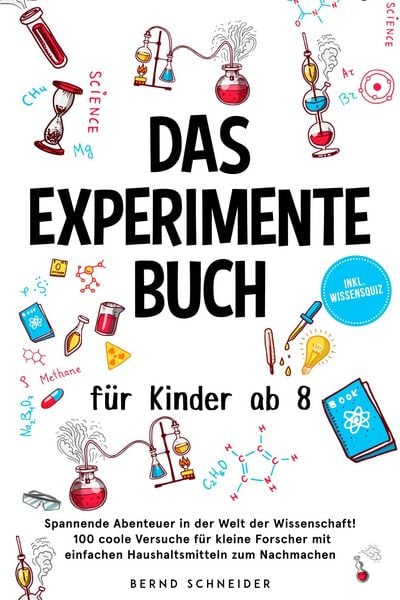 Produktbild: Das Experimente Buch f&uuml;r Kinder ab 8: Spannende Abenteuer in der Welt der Wissenschaft! 100 coole Versuche f&uuml;r kleine Forscher mit einfachen Haushalts
