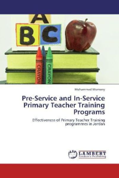 Momany, M: Pre-Service and In-Service Primary Teacher Traini, Taschenbuch von Mohammad Momany, LAP LAMBERT Academic Publishing, 9783659126727