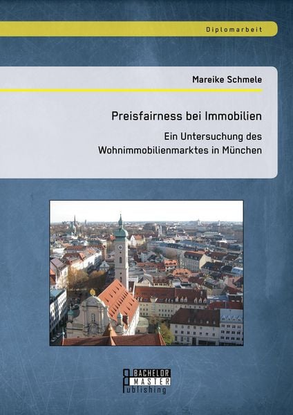 Produktbild: Preisfairness bei Immobilien: Ein Untersuchung des Wohnimmobilienmarktes in M&uuml;nchen