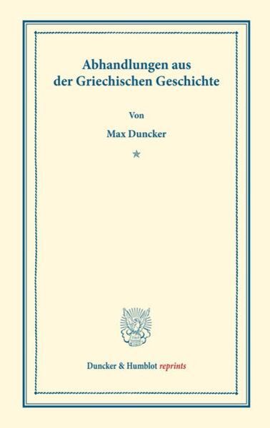 Abhandlungen aus der Griechischen Geschichte., Taschenbuch von Max Duncker, Duncker & Humblot, 9783428160068