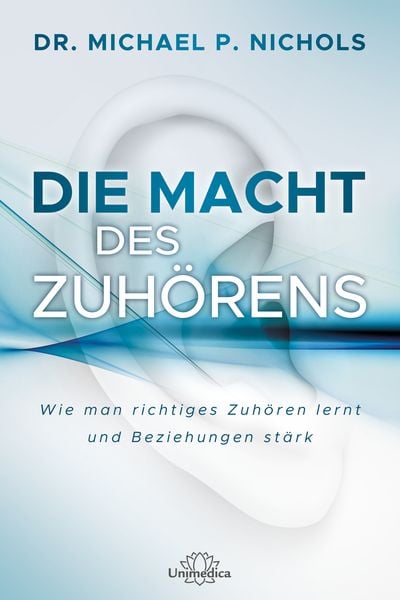 Die Macht des Zuhörens, Taschenbuch von Michael Nichols, Unimedica, ein Imprint des Narayana Verlags, 978-3-96257-038-5