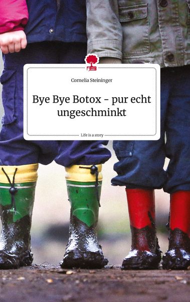 Produktbild: Bye Bye Botox - pur echt ungeschminkt. Life is a Story - story.one