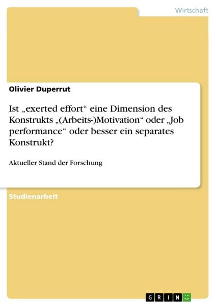 Produktbild: Ist "exerted effort" eine Dimension des Konstrukts "(Arbeits-)Motivation" oder "Job performance" oder besser ein separates Konstrukt?