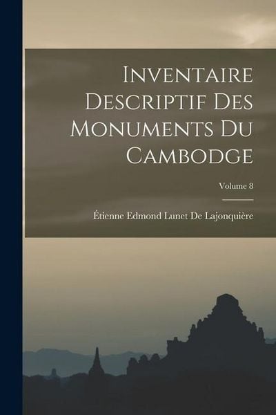 Produktbild: Inventaire Descriptif Des Monuments Du Cambodge; Volume 8