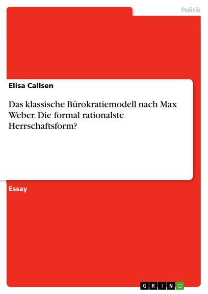 Produktbild: Das klassische B&uuml;rokratiemodell nach Max Weber. Die formal rationalste Herrschaftsform?