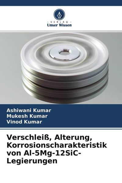 Produktbild: Verschlei&szlig;, Alterung, Korrosionscharakteristik von Al-5Mg-12SiC-Legierungen