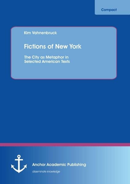Produktbild: Fictions of New York: The City as Metaphor in Selected American Texts