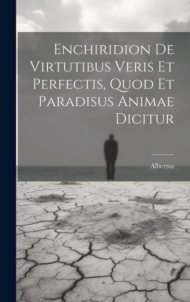 Produktbild: Enchiridion De Virtutibus Veris Et Perfectis, Quod Et Paradisus Animae Dicitur