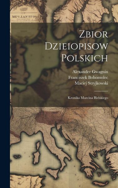Produktbild: Zbior Dzieiopisow Polskich: Kronika Marcina Bielskiego