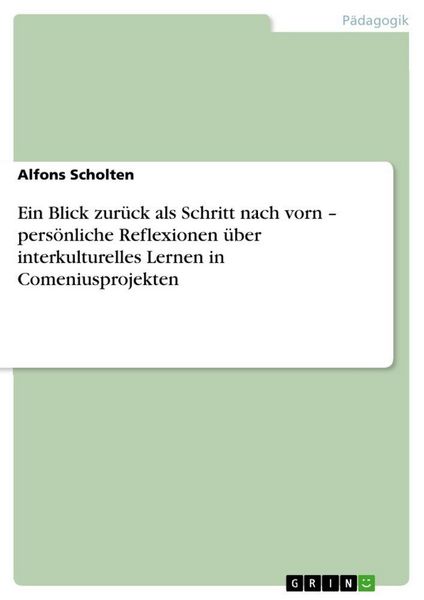 Produktbild: Ein Blick zur&uuml;ck als Schritt nach vorn - pers&ouml;nliche Reflexionen &uuml;ber interkulturelles Lernen in Comeniusprojekten