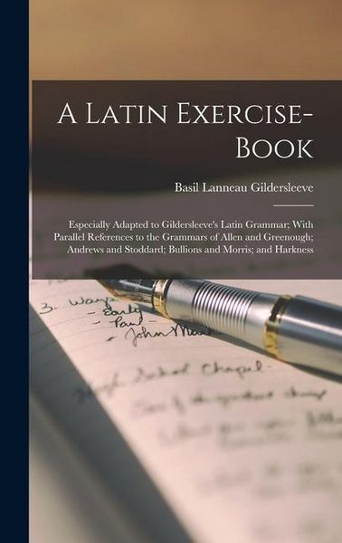 Produktbild: A Latin Exercise-Book: Especially Adapted to Gildersleeve's Latin Grammar; With Parallel References to the Grammars of Allen and Greenough; A